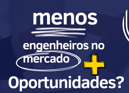 Menos Engenheiros no Mercado, Mais Oportunidades!