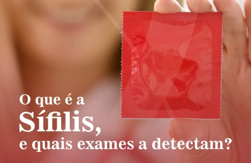 O que é a sífilis e quais exames a detectam