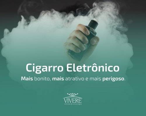 Cigarro Eletrônico - Mais bonito, mais atrativo e mais perigoso