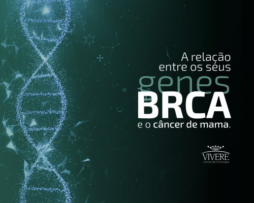 A relação entre os seus genes BRCA e o câncer de mama