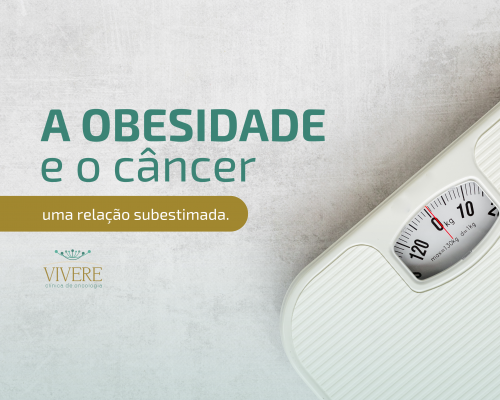 A Obesidade e o Câncer – Uma Relação Subestimada