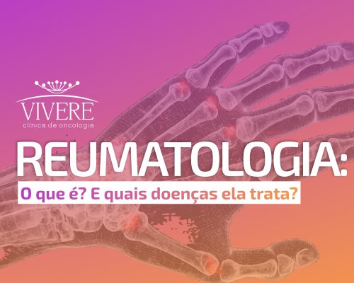Reumatologia: o que é e quais doenças trata