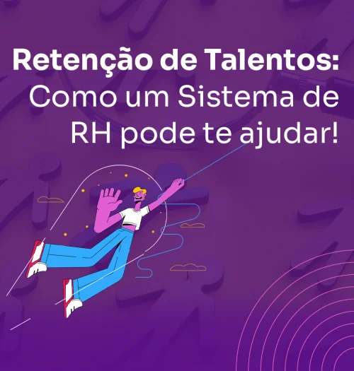 Retenção de talentos: como um Sistema de RH pode te ajudar!